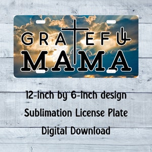 Grateful Mama License Plate PNG blessed mama License Plate Design religious mama License Plate Sublimation License Plate digital download