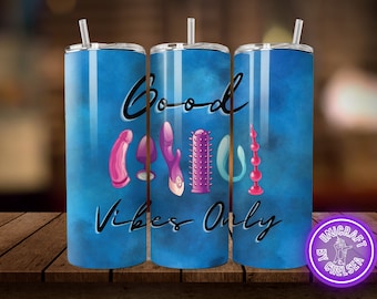 BLUE 2 Good Vibes Only Mature 18+ sex toys tumbler wrap PNG image for 20oz tumblers sublimation