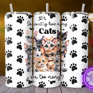 Too many cats- 20oz straight tumbler design for straight tumbler wrap sublimation digital download