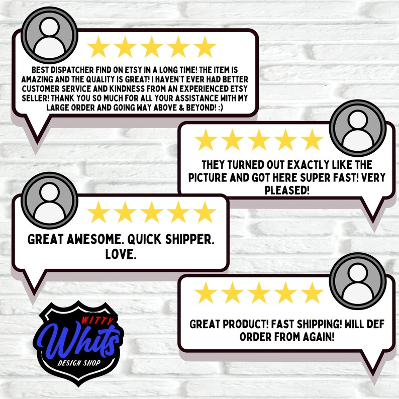 May include: Image features customer reviews in speech bubbles with gold star ratings. The reviews praise the product quality, customer service, and fast shipping. The shop's logo, "Witty Whits Design Shop," is also visible.