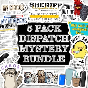 May include: A collection of stickers with various designs and text. The stickers include phrases like "My Circus," "Sheriff Dispatcher," and "5 Pack Dispatch Mystery Bundle." Other stickers feature cartoon animals and beverage containers.