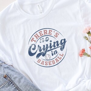 Baseball Classic T-Shirt, Baseball Graphic Shirt, Vintage Baseball Top, Inspiring Mother Day Baseball Gift, No Crying in Baseball Tee