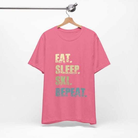 Eat Sleep Ski T-Shirt For Ski Lovers Skiing Tee Men Women Eat Sleep Ski T-Shirt For Ski Lovers Skiing Tee Men Women