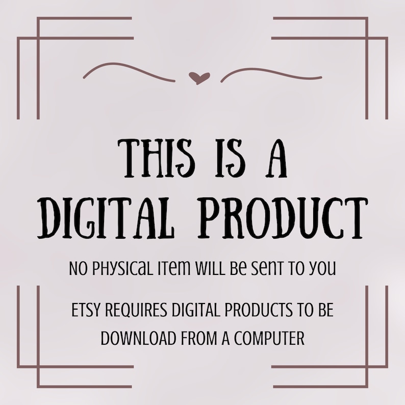 Op de afbeelding: Een melding dat het om een digitaal product gaat met de tekst "THIS IS A DIGITAL PRODUCT" in zwarte tekst op een lichtgrijze achtergrond. De tekst "NO PHYSICAL ITEM WILL BE SENT TO YOU" staat onder de hoofdtekst. De tekst "ETSY REQUIRES DIGITAL PRODUCTS TO BE DOWNLOAD FROM A COMPUTER" staat onder de tweede regel tekst.