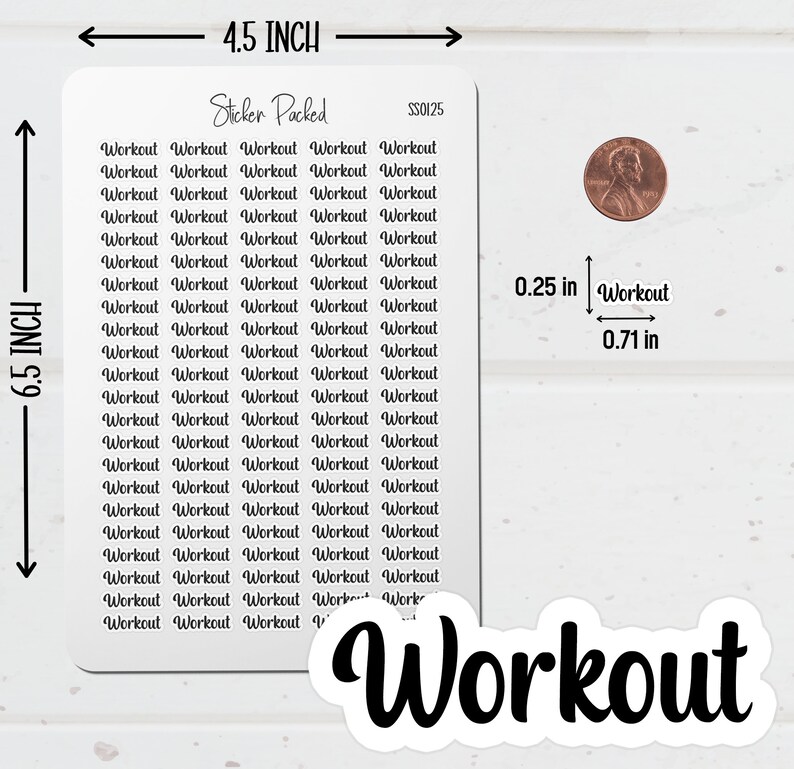 Workout Planner Sticker Sheet Sizing Information. The Workout Sticker Sheet is 4.5 inches wide and 6.5 inches long. Workout Script Stickers are the size shown in the image.