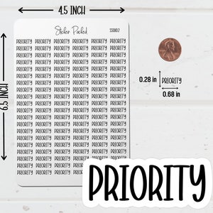 Priority Planner Sticker Sheet Sizing Information. The Priority Sticker Sheet is 4.5 inches wide and 6.5 inches long. Priority Script Stickers are the size shown in the image.