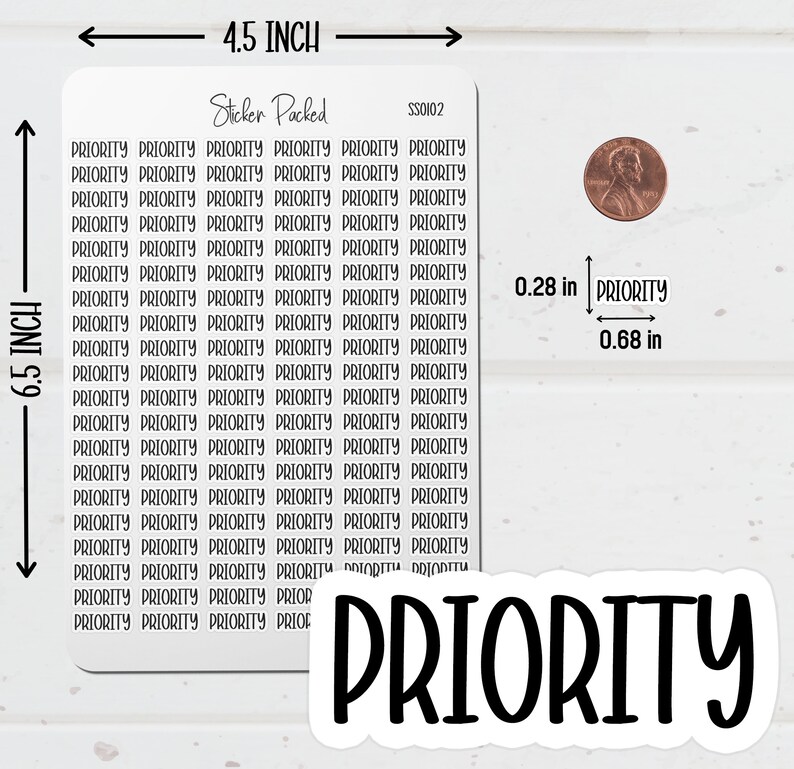 Priority Planner Sticker Sheet Sizing Information. The Priority Sticker Sheet is 4.5 inches wide and 6.5 inches long. Priority Script Stickers are the size shown in the image.