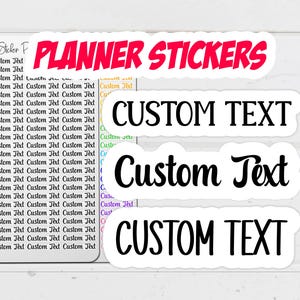 May include: A collection of planner stickers with the text "PLANNER STICKERS" in red and white. Several stickers read "CUSTOM TEXT" in various fonts and sizes, perfect for personalizing planners and journals.