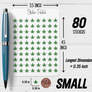 May include: A sheet of 80 small green cannabis leaf stickers. The sticker sheet is 8.89 cm wide and 11.43 cm tall. The longest dimension of each sticker is 0.89 cm. The text "Sticker Packed" and "SMALL" are also visible.