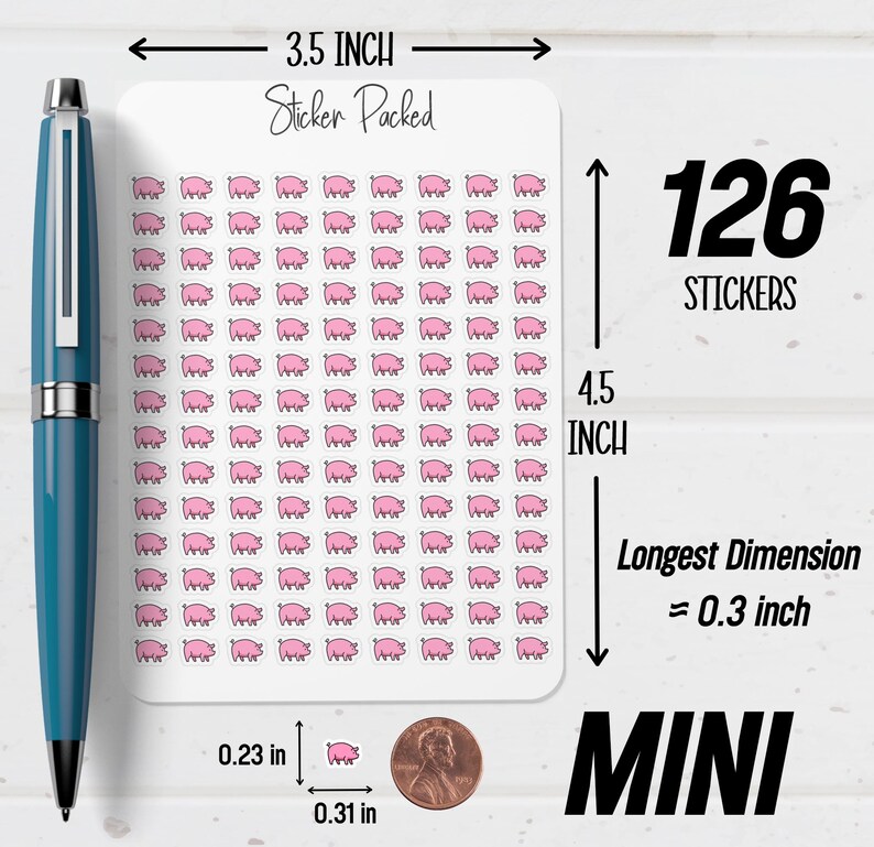May include: A sheet of mini stickers with pink pig illustrations. The sheet is 3.5 inches wide and 4.5 inches tall, containing 126 stickers. Each sticker is approximately 0.3 inches in its longest dimension. The text "Sticker Packed" is at the top.