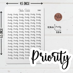Priority Planner Sticker Sheet Sizing Information. The Priority Sticker Sheet is 4.5 inches wide and 6.5 inches long. Priority Script Stickers are the size shown in the image.