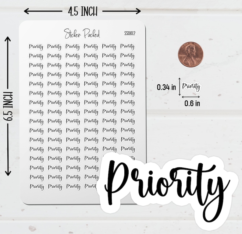 Priority Planner Sticker Sheet Sizing Information. The Priority Sticker Sheet is 4.5 inches wide and 6.5 inches long. Priority Script Stickers are the size shown in the image.