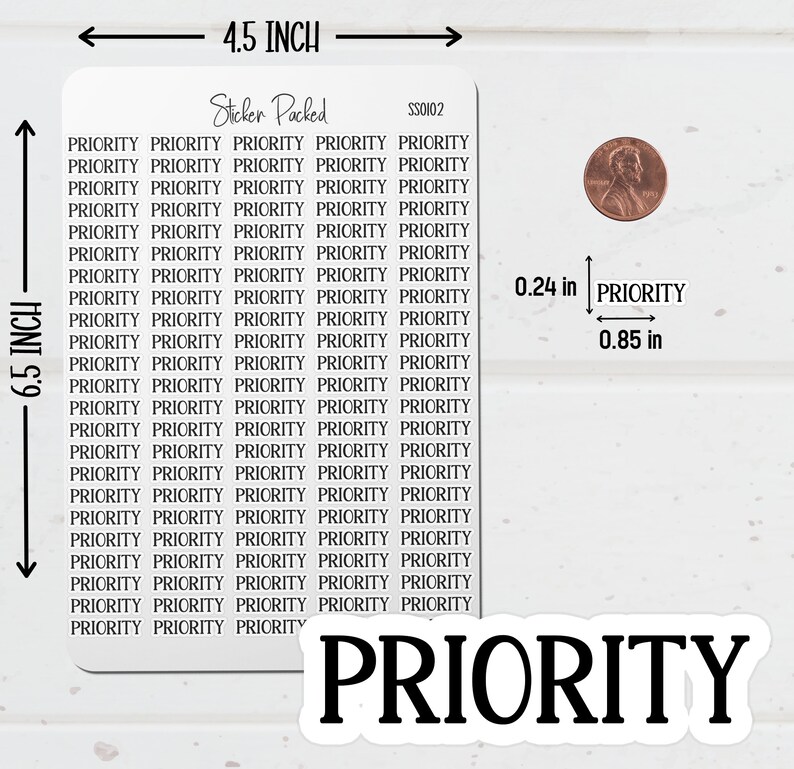 Priority Planner Sticker Sheet Sizing Information. The Priority Sticker Sheet is 4.5 inches wide and 6.5 inches long. Priority Script Stickers are the size shown in the image.