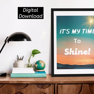 Inspirational Art, Digital Art, Printable Art Work, Wall Décor, Digital Prints, Minimal Prints, Modern Wall Art,  My Time to Shine Wall Art