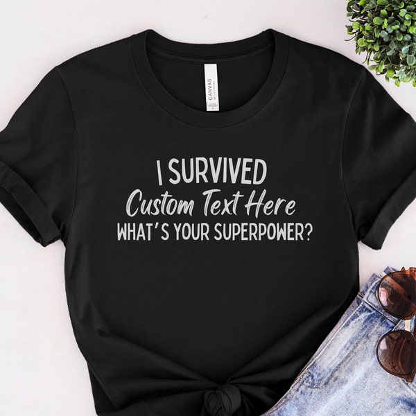 Custom I Survived What's your Superpower shirt, Personalized survived shirt, Funny Survive med school shirt, gift for Survivor