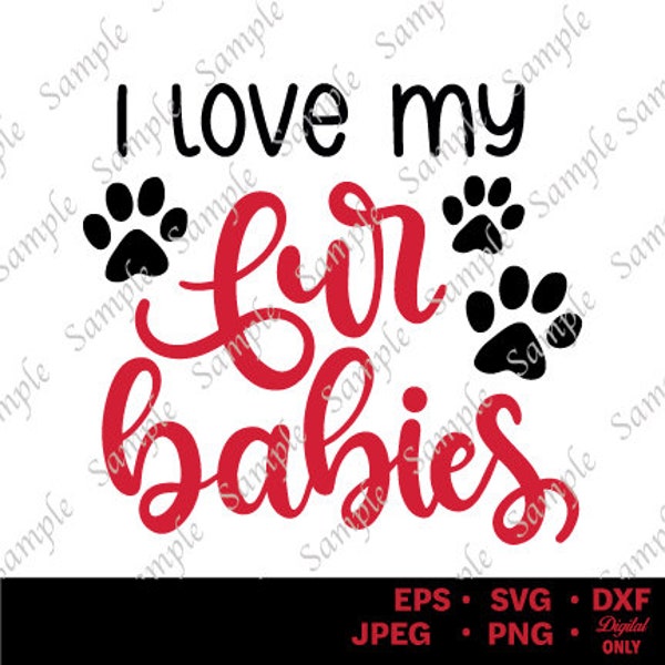 I Love My Fur Babies,Pet Lover's Delight, Fur Mom Shirt Svg, Dog Cat Lover Gift Svg, Pet All The Dogs Cats, Love Fur Baby Svg