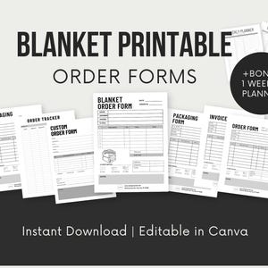 May include: Printable order forms for blankets, including a packaging form, order tracker, custom order form, blanket order form, invoice, and order form.  The forms are black and white and have a simple design.  The text "BLANKET PRINTABLE ORDER FORMS" is at the top of the image.  The text "Instant Download | Editable in Canva" is at the bottom of the image.  The image also includes two weekly planner forms.