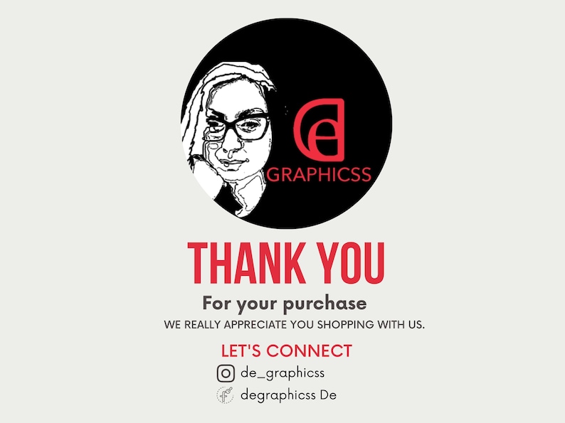 Puede incluir: Una ilustraci&oacute;n en blanco y negro de una persona con gafas, con el texto "@GRAPHICSS" en rojo. El texto "THANK YOU" est&aacute; en rojo, seguido de "For your purchase" y "WE REALLY APPRECIATE YOU SHOPPING WITH US." El texto "LET'S CONNECT" est&aacute; en rojo, seguido de "de_graphicss" y "degraphicss De" en negro.