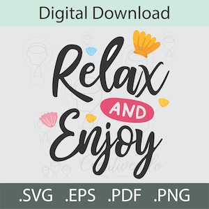 Relax and Enjoy svg Relaxing svg Relax and Enjoy Transparent Clip Art Printable Clipart Cricut svg png pdf eps