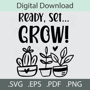 May include: Black and white digital download graphic with the text "Ready, Set... GROW!" and three potted plants. The plants are a cactus, a small leafy plant, and a larger leafy plant.
