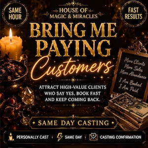May include: A promotional graphic for House of Magic & Miracles featuring gold text on a dark background. It displays the words Bring Me Paying Customers, Same Day Casting, and a list including More Clients, More Sales, More Abundance, I Am Booked, I Am Paid, alongside a candle, a bowl of herbs, a crystal, and a stack of US dollar bills.