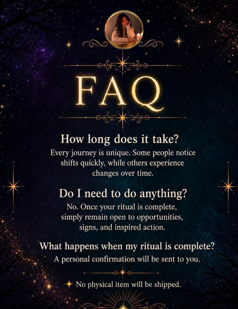 May include: A dark blue and black informational graphic with gold text titled FAQ. It includes questions about ritual duration, required actions, and completion confirmation, noting that no physical item will be shipped. A circular photo of a person is at the top.