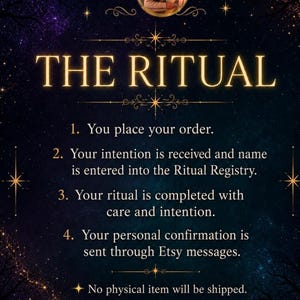 May include: A dark blue starry background graphic titled THE RITUAL. It lists four steps: 1. You place your order. 2. Your intention is received and name is entered into the Ritual Registry. 3. Your ritual is completed. 4. Your confirmation is sent.