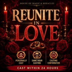 May include: A digital graphic titled HOUSE OF MAGIC & MIRACLES REUNITE IN LOVE featuring two gold rings, red roses, and two lit red candles. Icons display text: PERSONALLY CAST, SAME HOUR CASTING, CASTING CONFIRMATION, and CAST WITHIN 24 HOURS.