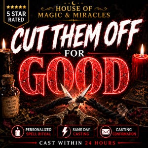 Puede incluir: Un gráfico digital con el texto HOUSE OF MAGIC & MIRACLES, CUT THEM OFF FOR GOOD, PERSONALIZED SPELL RITUAL, SAME DAY CASTING, CASTING CONFIRMATION y CAST WITHIN 24 HOURS. Incluye un par de tijeras, velas y una botella.