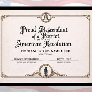 May include: A framed certificate with the text "Proud Descendant of a Patriot of the American Revolution." The certificate has ornate borders and includes spaces for ancestor's name, service details, and dates. The background features an American flag.