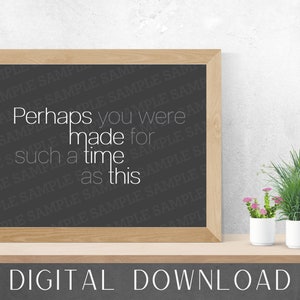 Esther 4:14 | Perhaps You Were Made For a Time Such As This | Faith Artwork | Encouragement Poster|Esther Poster|Christian artwork printable