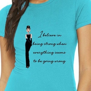 Audrey Hepburn Quote Women&#39;s Slim Fit Tee - Audrey Hepburn Top - Classic Hollywood Quote - Movie Star Shirt - Inspirational Clothing