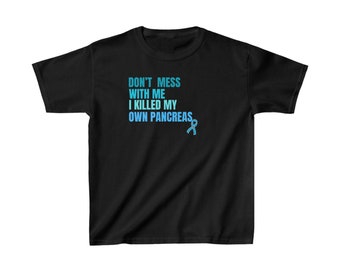 Kids Heavy Cotton™ Tee,  Don't mess with me I killed my own pancreas, useless pancreas shirt, pancreas t-shirt, diabetes awareness Shirt