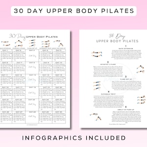 May include: Two white pages with the text "30 Day Upper Body Pilates". One page is a workout chart, the other has exercise instructions. The top text reads "30 Day Upper Body Pilates". The bottom text reads "Infographics Included".