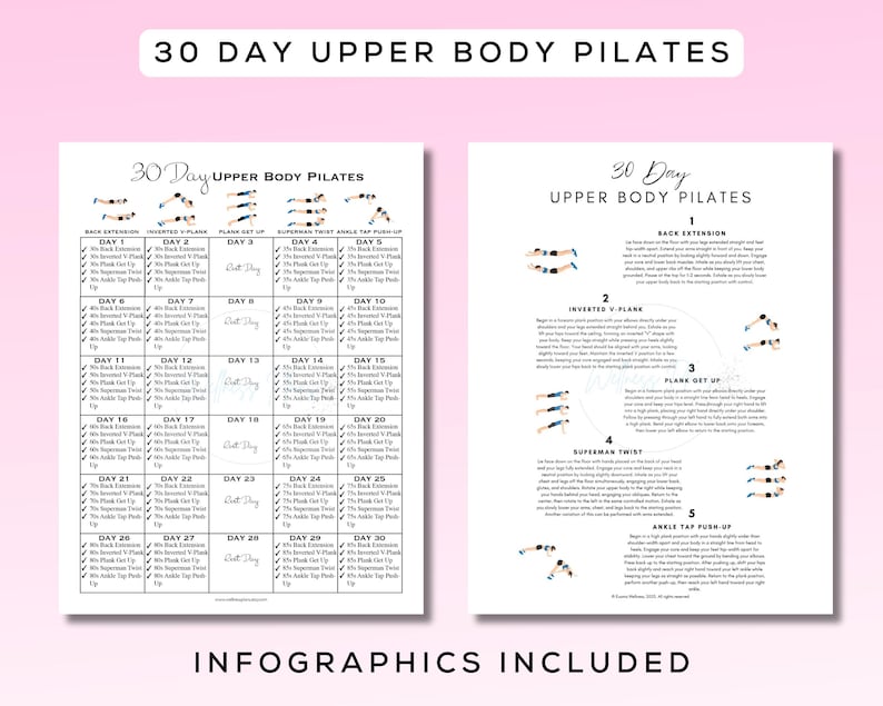 May include: Two white pages with the text "30 Day Upper Body Pilates". One page is a workout chart, the other has exercise instructions. The top text reads "30 Day Upper Body Pilates". The bottom text reads "Infographics Included".