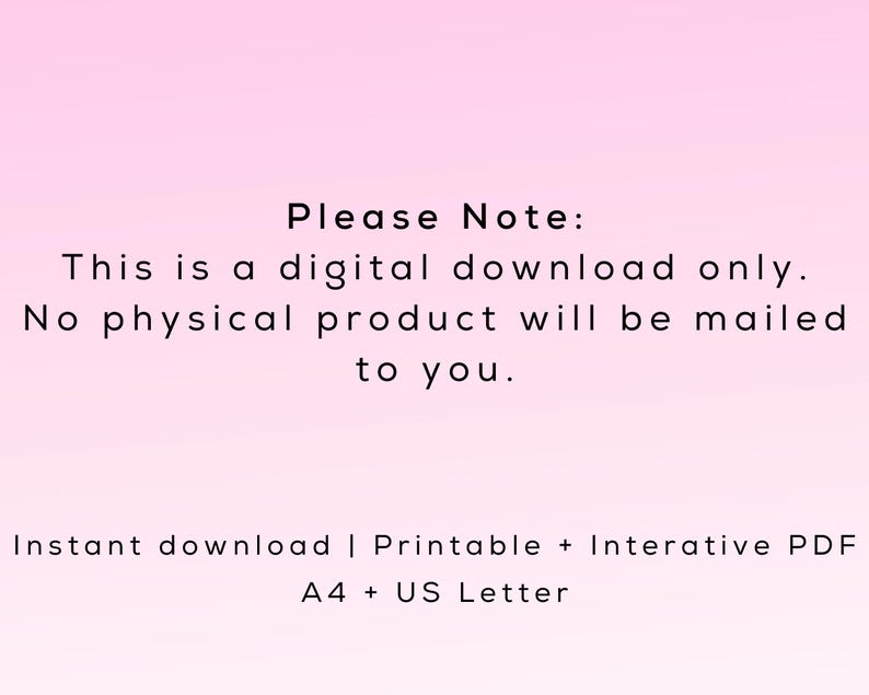 May include: A digital download notice on a pink gradient background. The text reads "Please Note: This is a digital download only. No physical product will be mailed to you." Additional text states "Instant download | Printable + Interactive PDF A4 + US Letter."