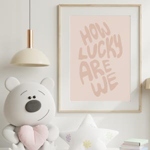 Neutral How Lucky Are We Trendy Aesthetic Printable Wall Art, Digital Wall Art, Wall Art For Bedroom, Nursery, Dorm Room, Apartment, Quote