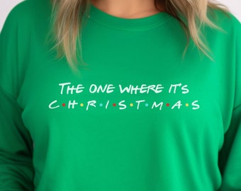 Friends Christmas Sweatshirt: "The One Where It's Christmas" Crewneck Sweatshirt