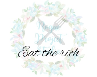 Eat The Rich - svg, png, jpg - Instant Download