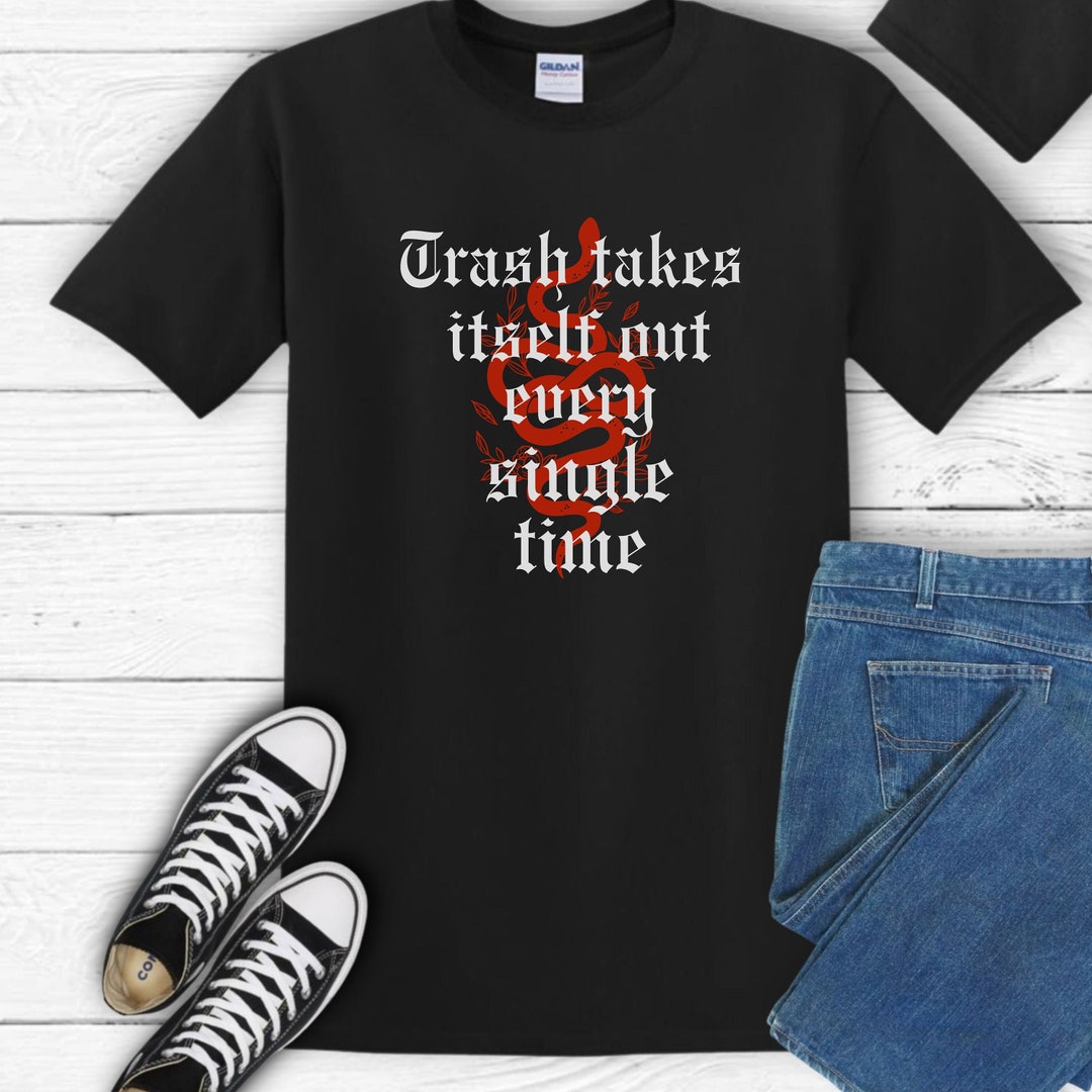 Trash Takes Itself Out Every Single Time - Taylor Swift - Reputation ...