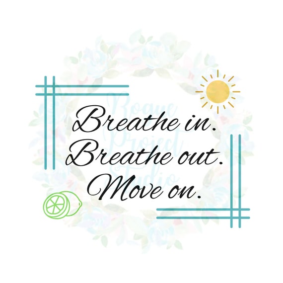 Breathe In Breathe Out Quotes