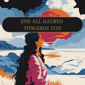 End All Hatred Towards You