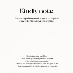 May include: Text on a white background that reads "Kindly note This is a digital download, there is no physical copy to be received upon purchase. How to download your files: 1. Sign in to Etsy.com and go to Your account. 2. Go to Purchases and reviews. 3. Next to the order, select Download Files. This goes to the Downloads page for all the files attached to your order."