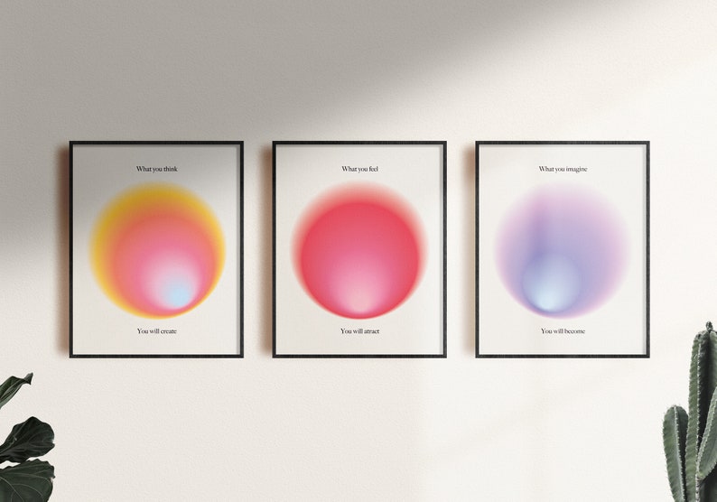 May include: Three framed prints with colorful gradient circles and inspirational text. The first print says "What you think, You will create." The second print says "What you feel, You will attract." The third print says "What you imagine, You will become."
