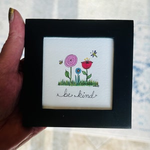 Be Kind Message with Flowers - Original Painting - NOT a Print - TINY painting - Miniature Art - Watercolor - Frame Included