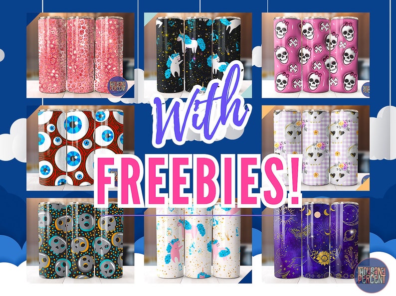 May include: Nine different designs of sublimation tumblers. The designs include unicorns, skulls, eyes, and flowers. The tumblers are all white with a variety of colors and patterns. The text "with FREEBIES!" is in pink letters.