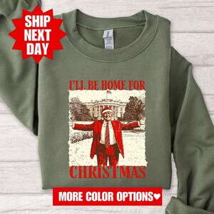 I&#39;ll Be Home for Christmas Shirt, Trump 2024 Shirt, Republican Shirt, Trump Shirt, Funny Trump Shirt, Trump President Shirt, Political Shirt