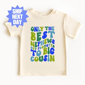 Only the Best Nephews Get Promoted to Big Cousin Shirt, Big Cousin Shirt, Cousin Shirt, Pregnancy Announcement Shirt, New Cousin Shirt