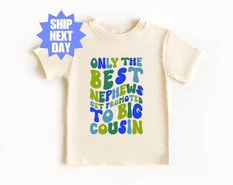 Only the Best Nephews Get Promoted to Big Cousin Shirt, Big Cousin Shirt, Cousin Shirt, Pregnancy Announcement Shirt, New Cousin Shirt
