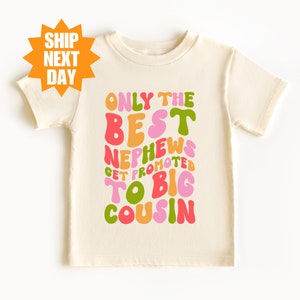 Only the Best Nephews Get Promoted to Big Cousin Shirt, Big Cousin Shirt, Cousin Shirt, Pregnancy Announcement Shirt, New Cousin Shirt